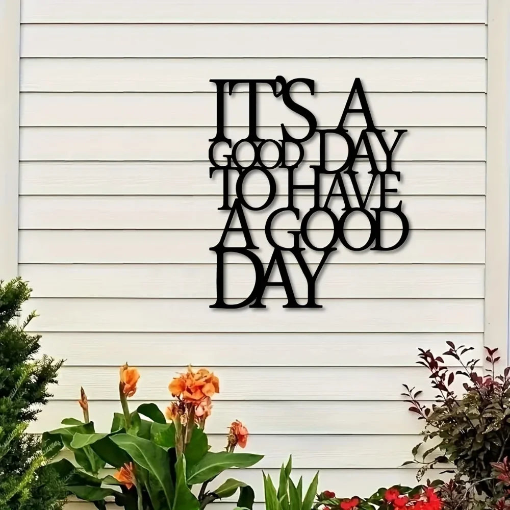 It's A Good Day To Have A Good Day Metal Wall Art
