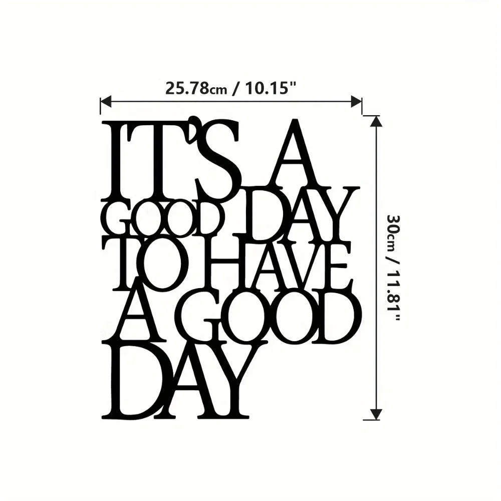 It's A Good Day To Have A Good Day Metal Wall Art