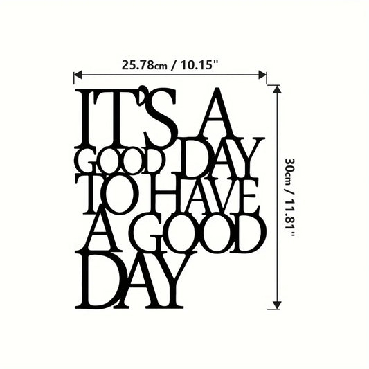 It's A Good Day To Have A Good Day Metal Wall Art