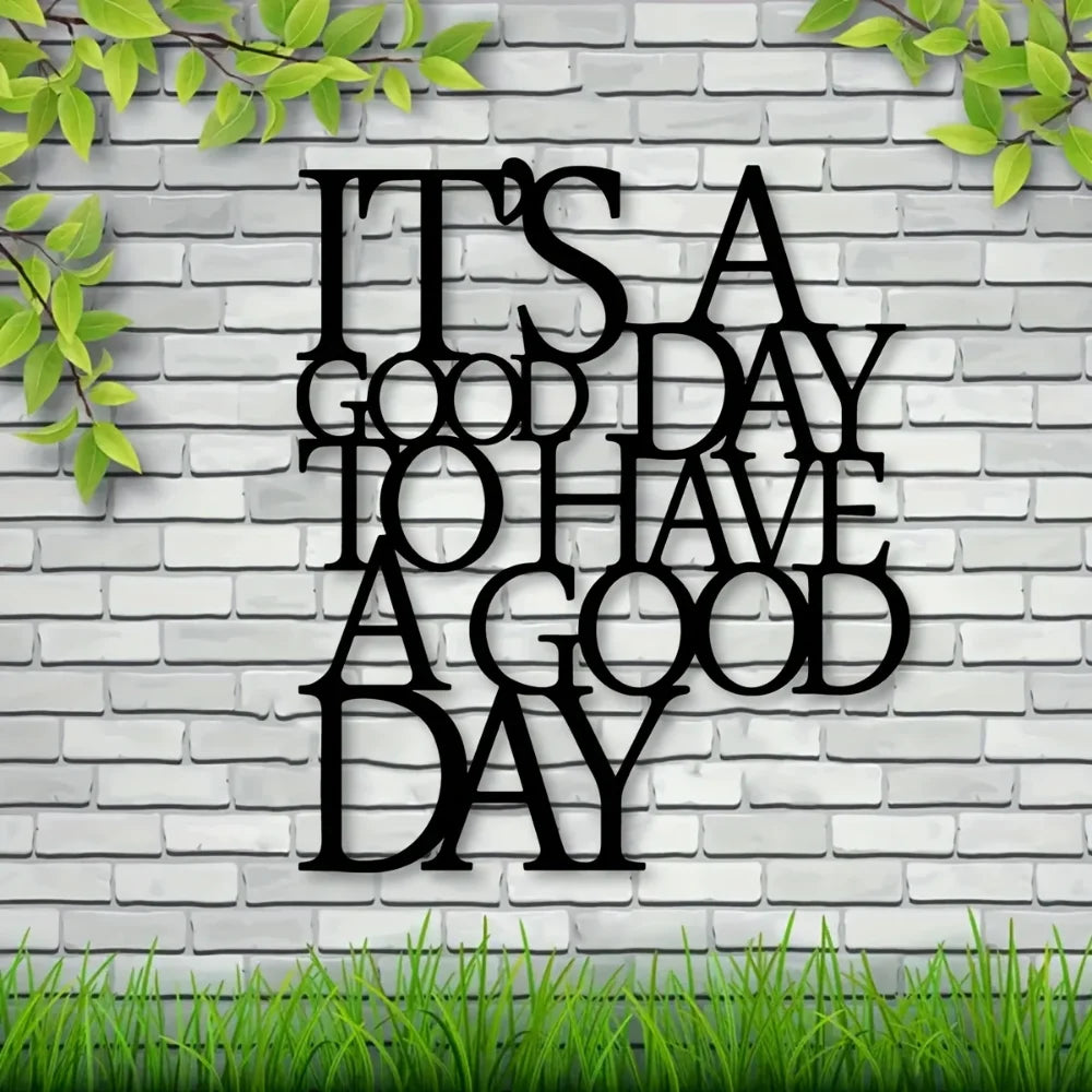It's A Good Day To Have A Good Day Metal Wall Art