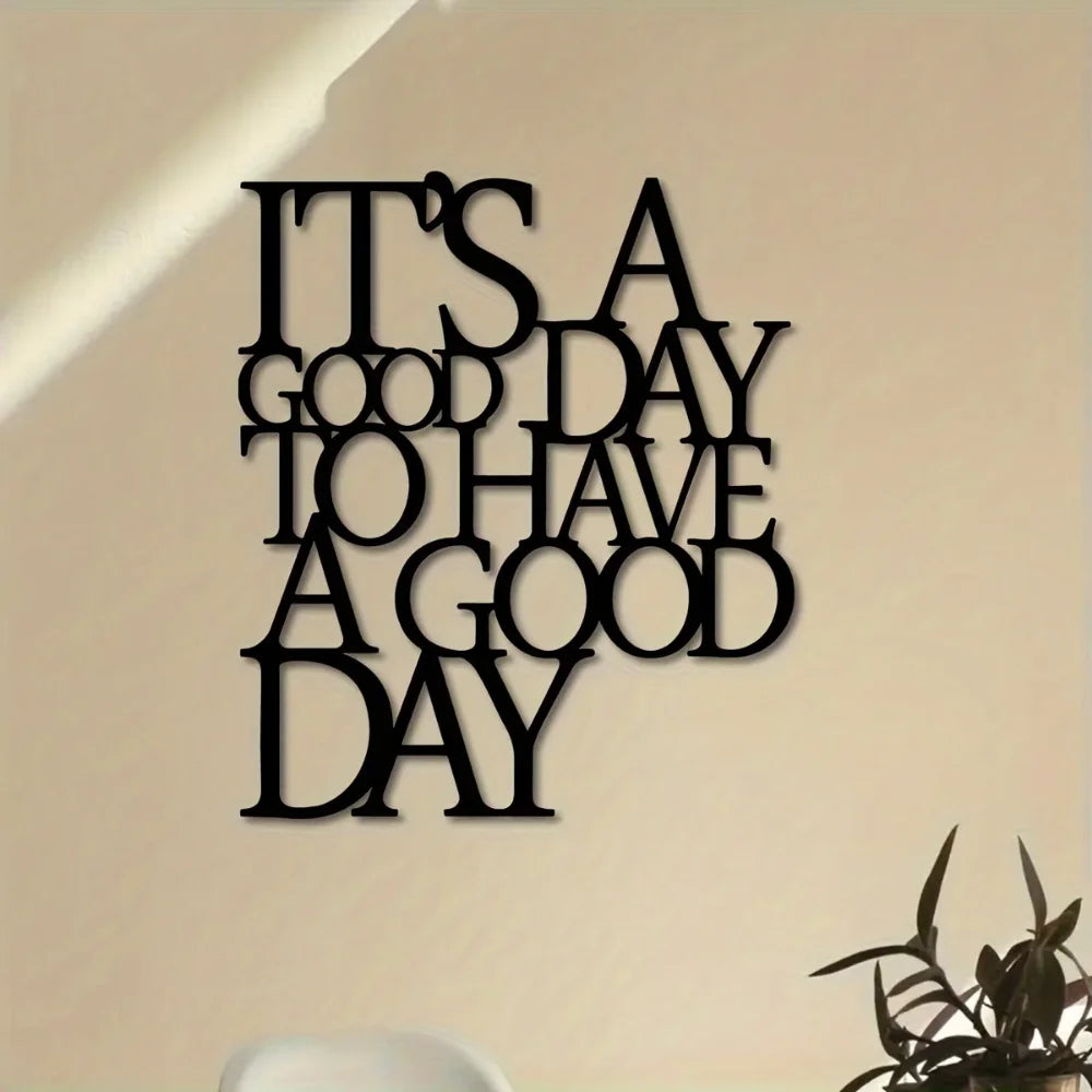 It's A Good Day To Have A Good Day Metal Wall Art