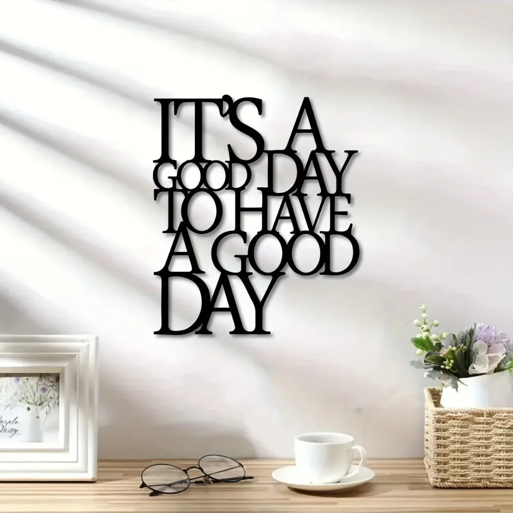 It's A Good Day To Have A Good Day Metal Wall Art